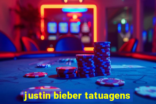 justin bieber tatuagens